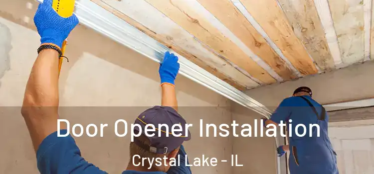  Door Opener Installation Crystal Lake - IL