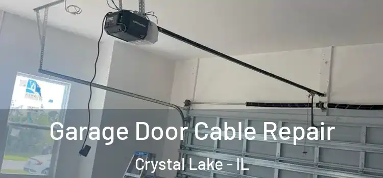  Garage Door Cable Repair Crystal Lake - IL
