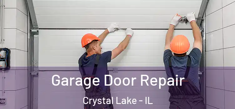  Garage Door Repair Crystal Lake - IL