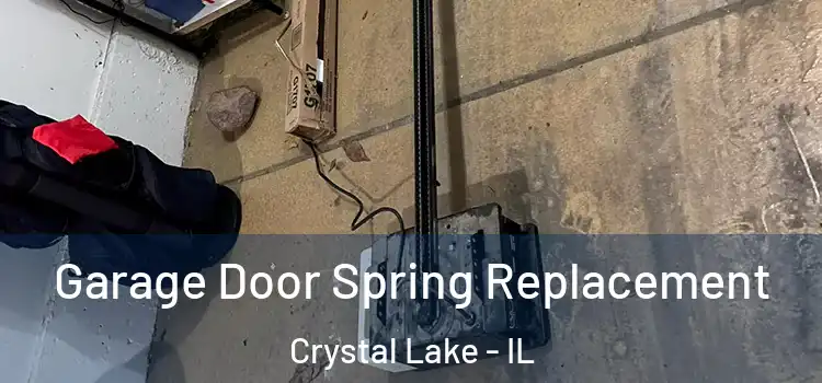  Garage Door Spring Replacement Crystal Lake - IL