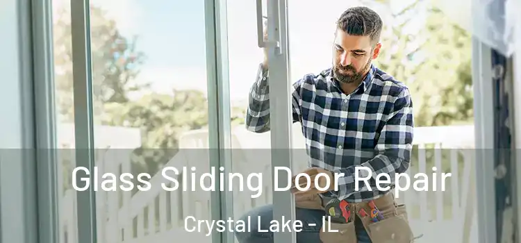Glass Sliding Door Repair Crystal Lake - IL