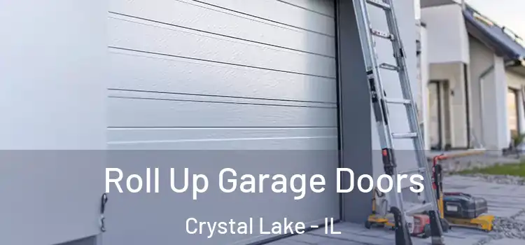  Roll Up Garage Doors Crystal Lake - IL