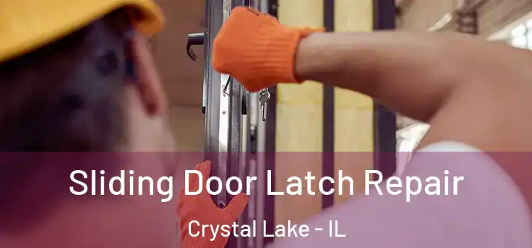Sliding Door Latch Repair Crystal Lake - IL
